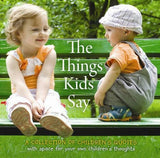 The Things Kids Say (Collection of Childrens Thoughts) By Alicat Fast free post